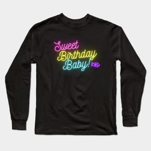 Sweet Birthday Baby! Long Sleeve T-Shirt